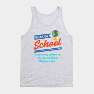 Back to school cus my phone is smarter than me Tank Top